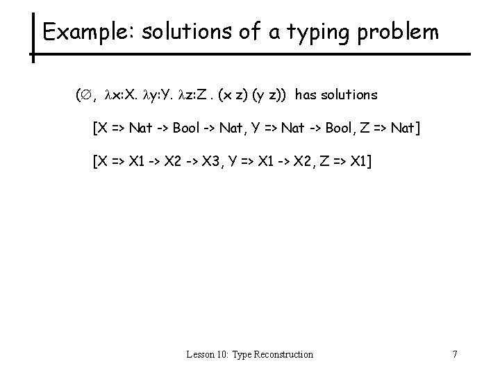 Example: solutions of a typing problem ( , x: X. y: Y. z: Z.