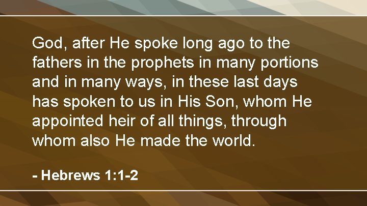 God, after He spoke long ago to the fathers in the prophets in many