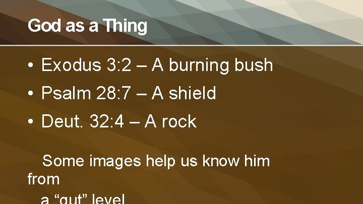 God as a Thing • Exodus 3: 2 – A burning bush • Psalm