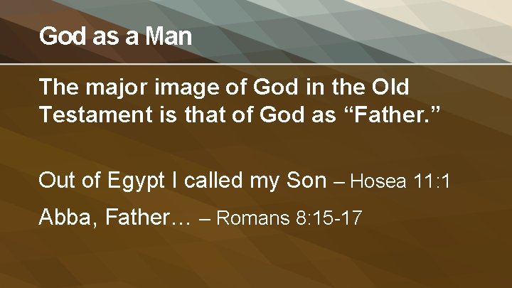 God as a Man The major image of God in the Old Testament is