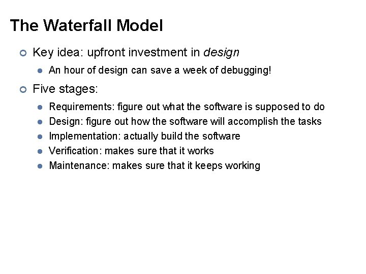 The Waterfall Model ¢ Key idea: upfront investment in design l ¢ An hour