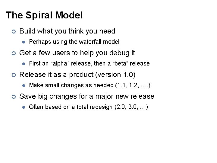The Spiral Model ¢ Build what you think you need l ¢ Get a