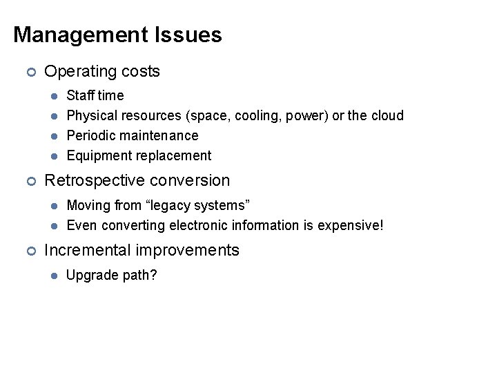 Management Issues ¢ Operating costs l l ¢ Retrospective conversion l l ¢ Staff