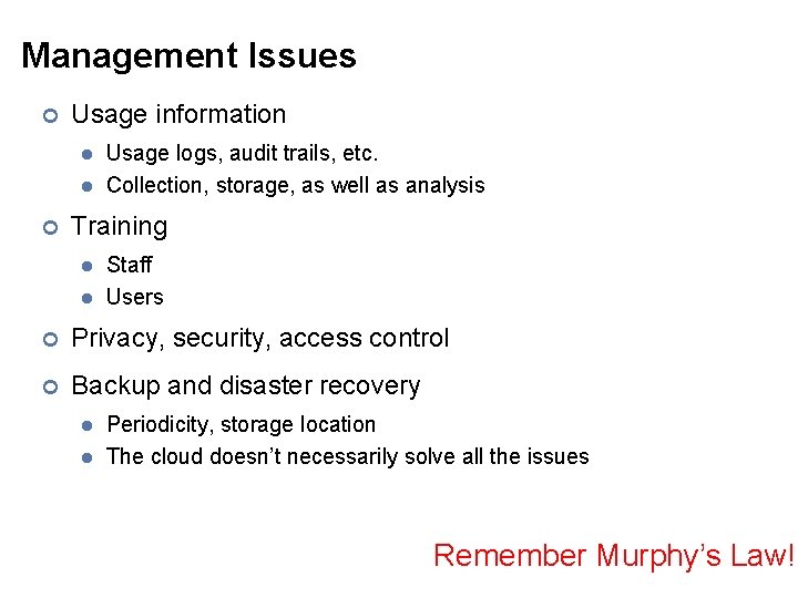 Management Issues ¢ Usage information l l ¢ Usage logs, audit trails, etc. Collection,