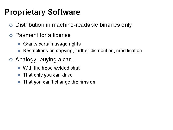 Proprietary Software ¢ Distribution in machine-readable binaries only ¢ Payment for a license l