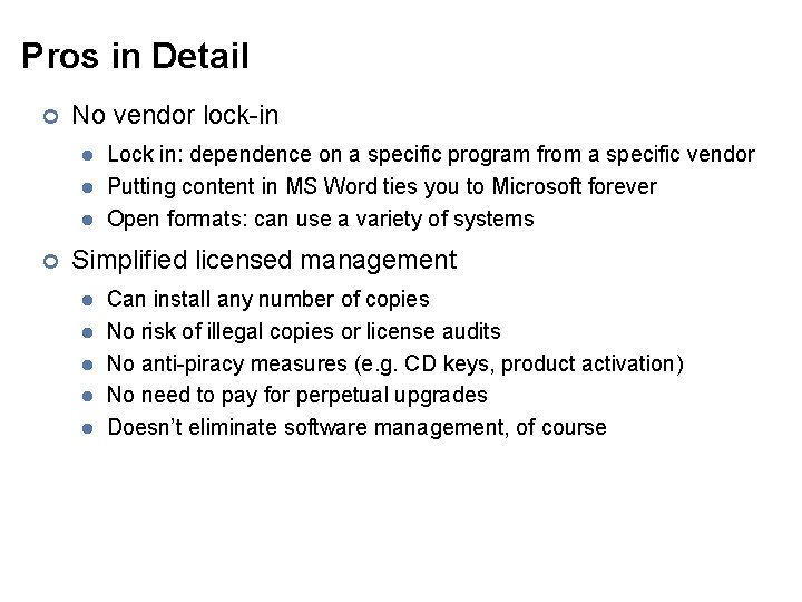 Pros in Detail ¢ No vendor lock-in l l l ¢ Lock in: dependence