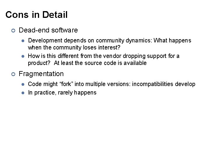 Cons in Detail ¢ Dead-end software l l ¢ Development depends on community dynamics: