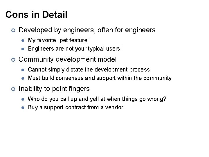 Cons in Detail ¢ Developed by engineers, often for engineers l l ¢ Community