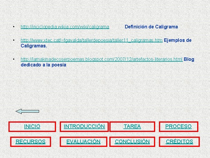  • http: //inciclopedia. wikia. com/wiki/caligrama • http: //www. xtec. cat/~fgavalda/tallerdepoesia/taller 11_caligramas. htm Ejemplos