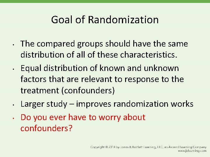 Goal of Randomization • • The compared groups should have the same distribution of