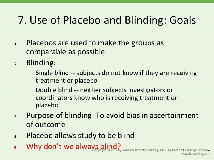 7. Use of Placebo and Blinding: Goals 1. 2. Placebos are used to make