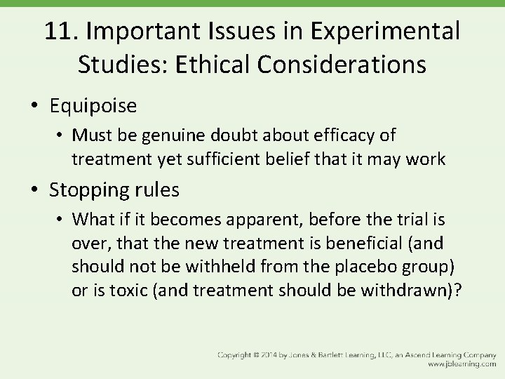 11. Important Issues in Experimental Studies: Ethical Considerations • Equipoise • Must be genuine