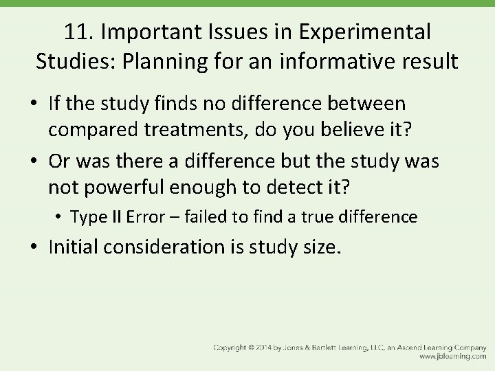 11. Important Issues in Experimental Studies: Planning for an informative result • If the