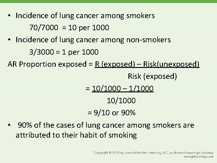  • Incidence of lung cancer among smokers 70/7000 = 10 per 1000 •