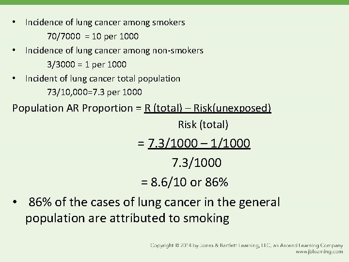  • Incidence of lung cancer among smokers 70/7000 = 10 per 1000 •