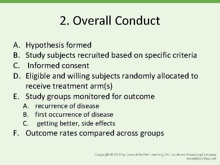 2. Overall Conduct A. B. C. D. Hypothesis formed Study subjects recruited based on