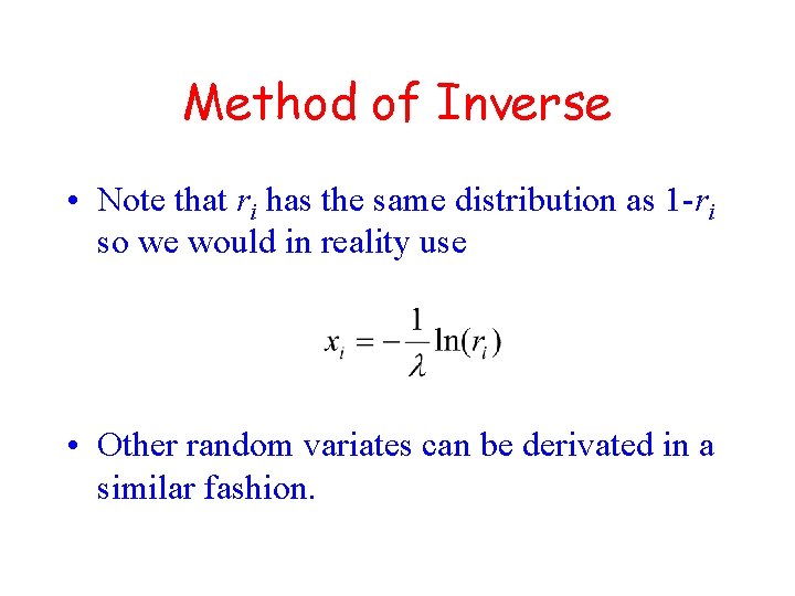 Method of Inverse • Note that ri has the same distribution as 1 -ri