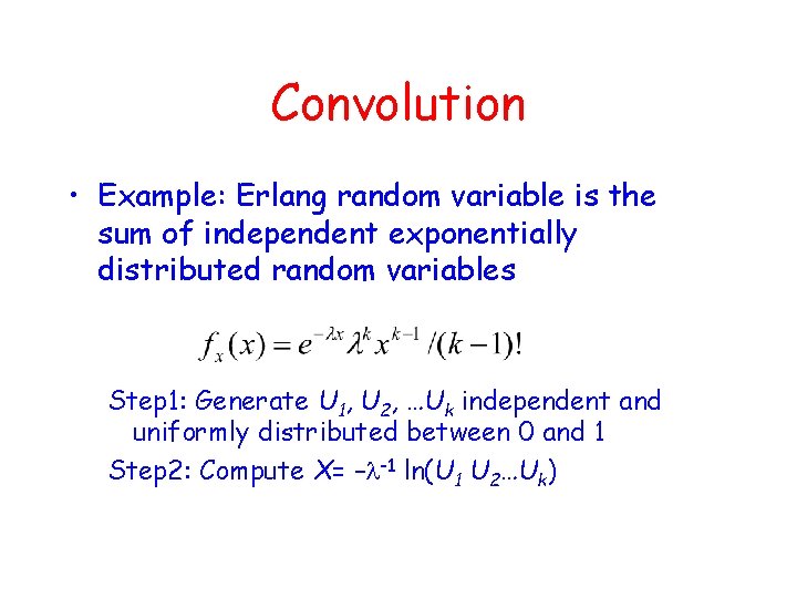 Convolution • Example: Erlang random variable is the sum of independent exponentially distributed random