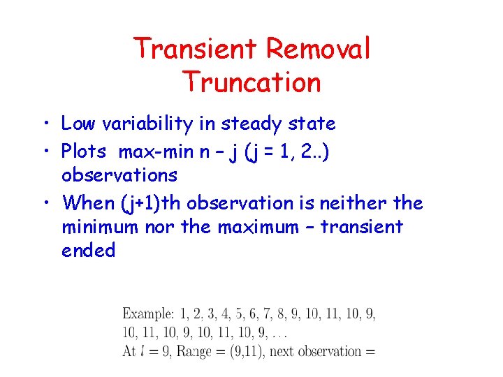 Transient Removal Truncation • Low variability in steady state • Plots max-min n –