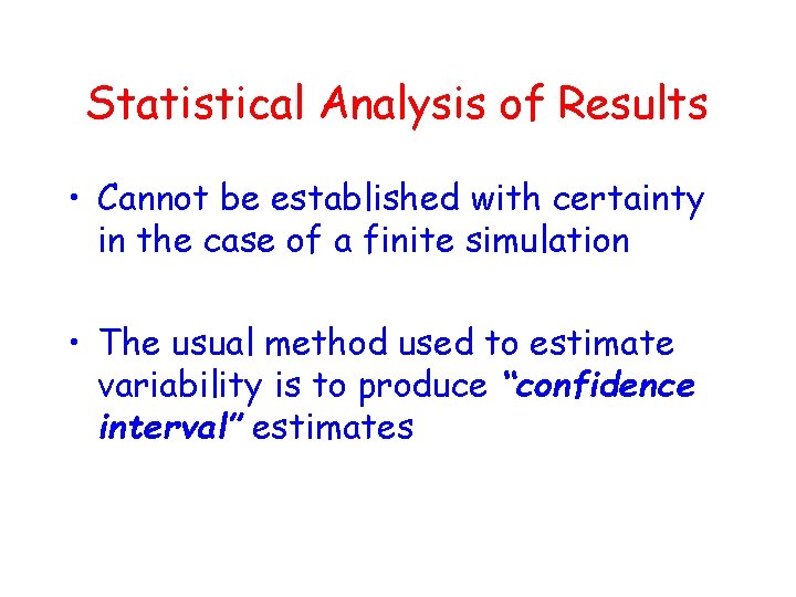 Statistical Analysis of Results • Cannot be established with certainty in the case of