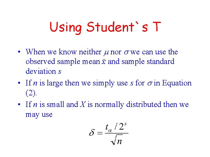 Using Student`s T • When we know neither m nor s we can use
