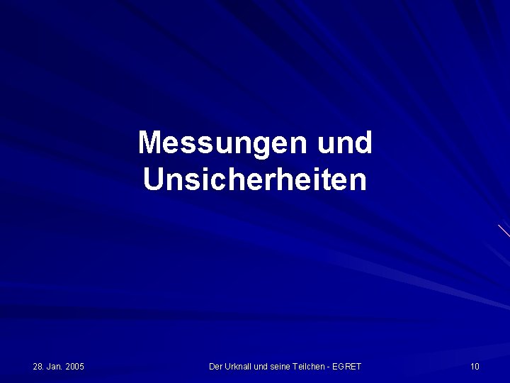 Messungen und Unsicherheiten 28. Jan. 2005 Der Urknall und seine Teilchen - EGRET 10