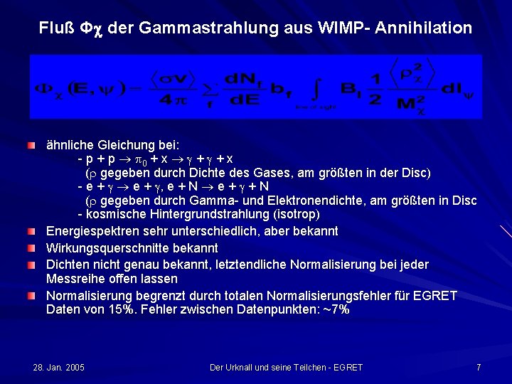 Fluß Φ der Gammastrahlung aus WIMP- Annihilation ähnliche Gleichung bei: - p + p