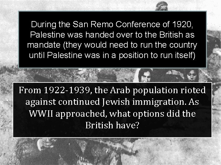 During the San Remo Conference of 1920, Palestine was handed over to the British