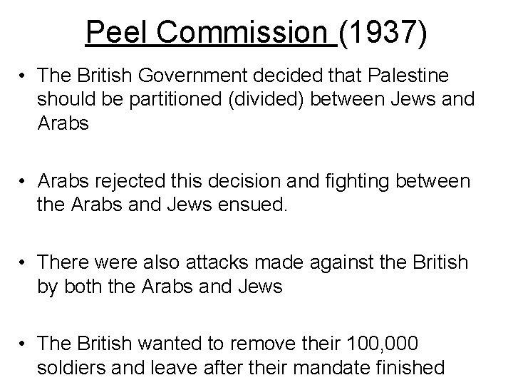 Peel Commission (1937) • The British Government decided that Palestine should be partitioned (divided)