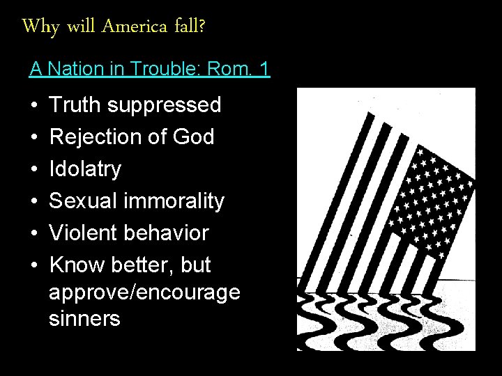 Why will America fall? A Nation in Trouble: Rom. 1 • • • Truth