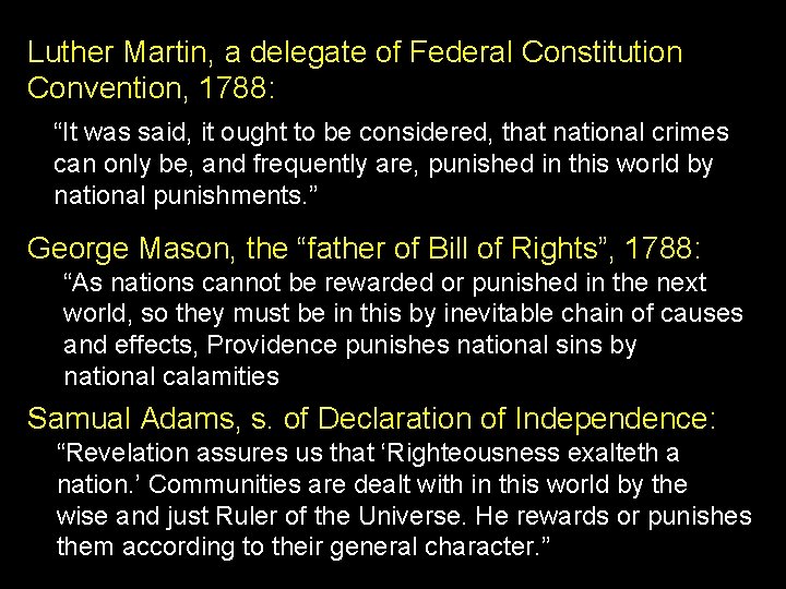 Luther Martin, a delegate of Federal Constitution Convention, 1788: “It was said, it ought