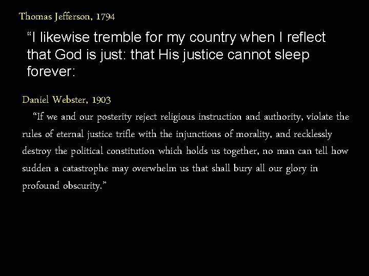 Thomas Jefferson, 1794 “I likewise tremble for my country when I reflect that God