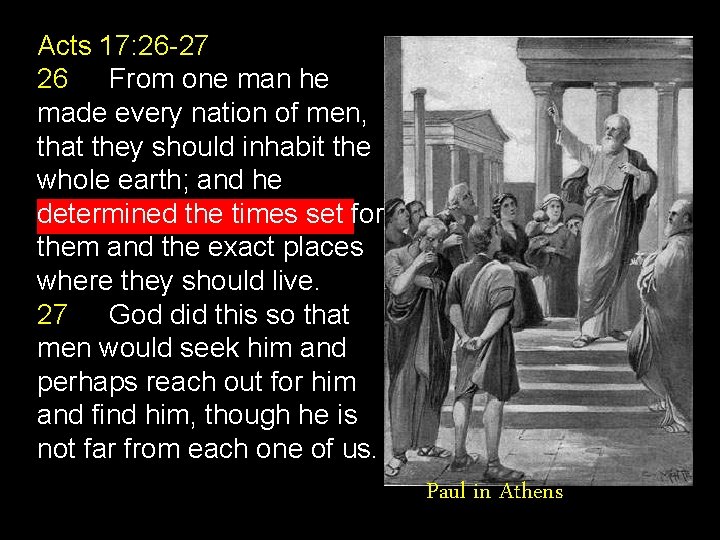 Acts 17: 26 -27 26 From one man he made every nation of men,