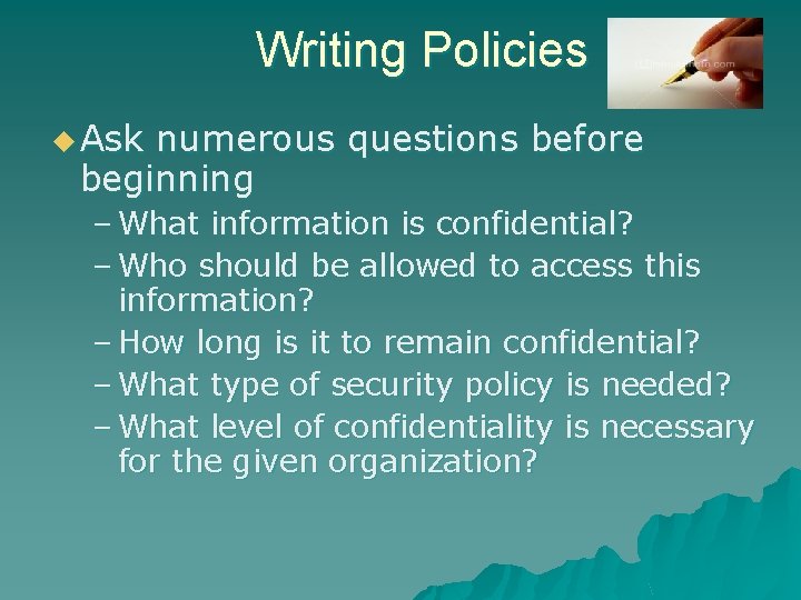 Writing Policies u Ask numerous questions before beginning – What information is confidential? –