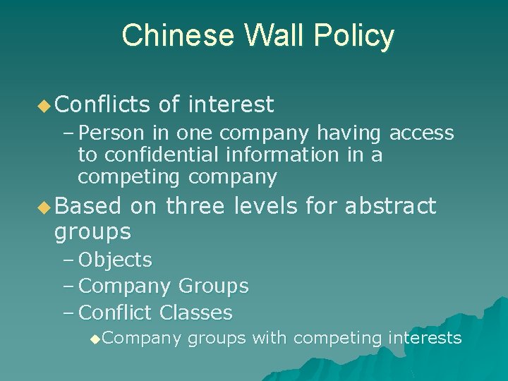 Chinese Wall Policy u Conflicts of interest – Person in one company having access