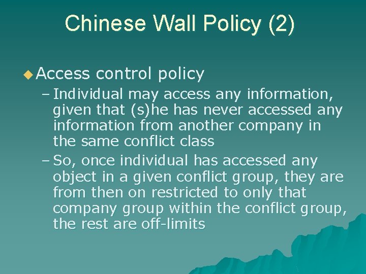Chinese Wall Policy (2) u Access control policy – Individual may access any information,