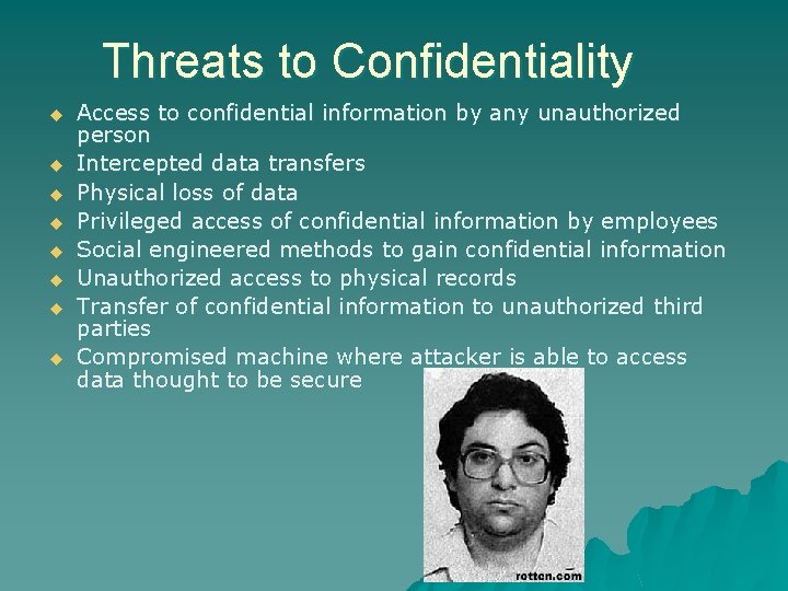 Threats to Confidentiality u u u u Access to confidential information by any unauthorized