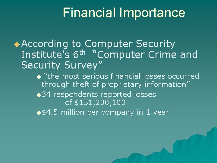 Financial Importance u According to Computer Security Institute's 6 th “Computer Crime and Security