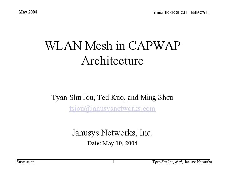 May 2004 doc. : IEEE 802. 11 -04/0527 r 1 WLAN Mesh in CAPWAP
