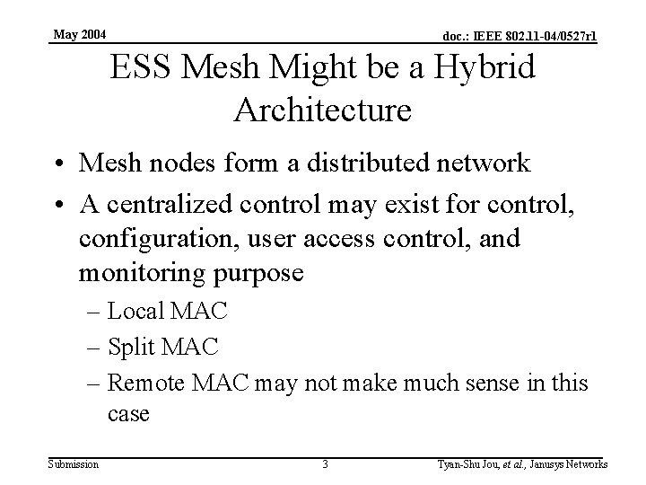 May 2004 doc. : IEEE 802. 11 -04/0527 r 1 ESS Mesh Might be