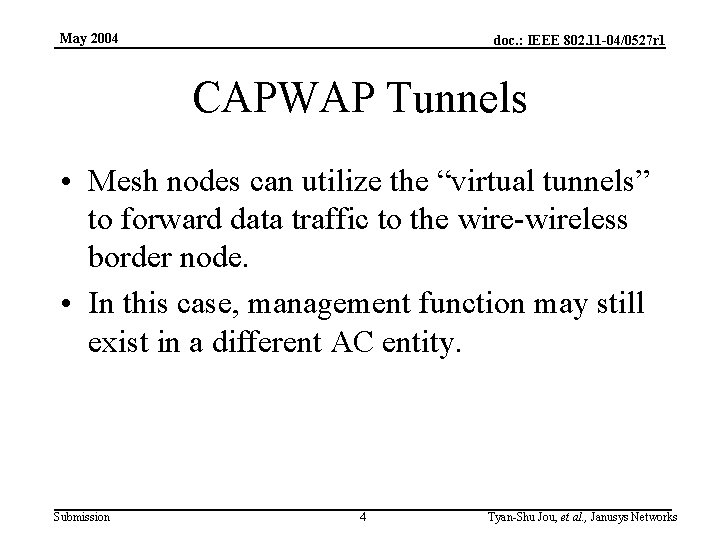 May 2004 doc. : IEEE 802. 11 -04/0527 r 1 CAPWAP Tunnels • Mesh