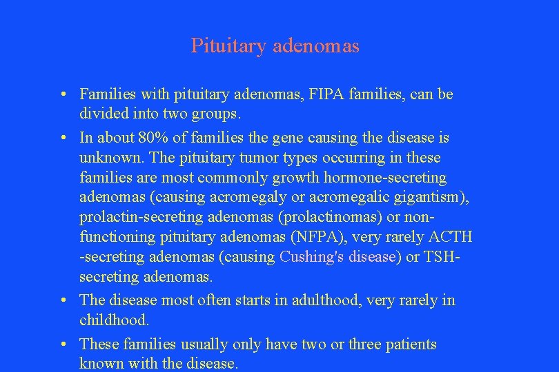 Pituitary adenomas • Families with pituitary adenomas, FIPA families, can be divided into two