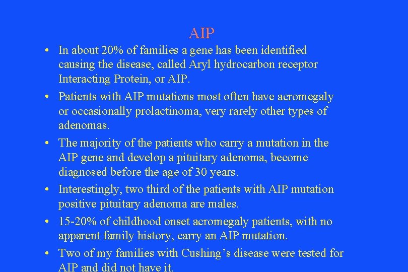 AIP • In about 20% of families a gene has been identified causing the