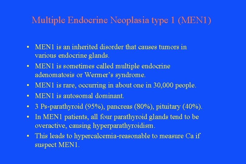 Multiple Endocrine Neoplasia type 1 (MEN 1) • MEN 1 is an inherited disorder