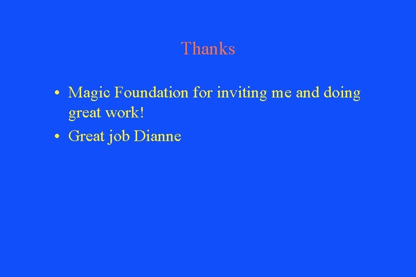 Thanks • Magic Foundation for inviting me and doing great work! • Great job