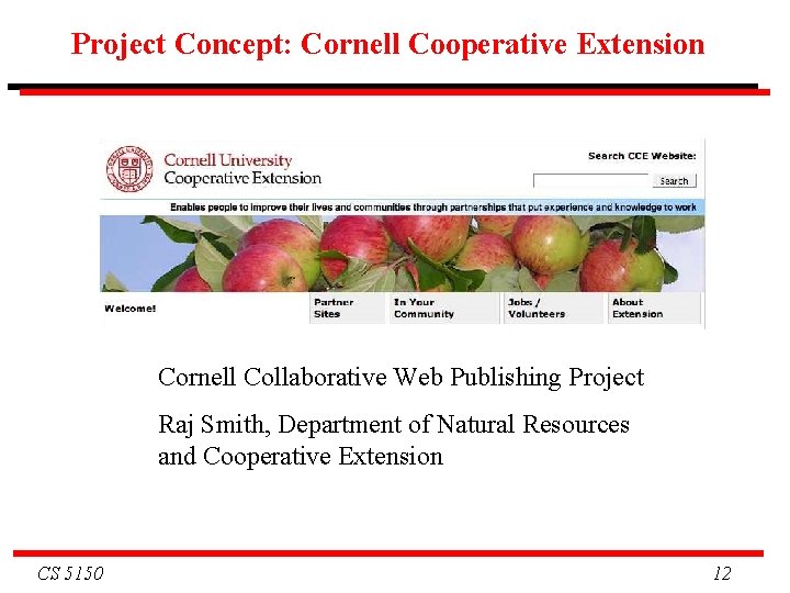 Project Concept: Cornell Cooperative Extension Cornell Collaborative Web Publishing Project Raj Smith, Department of