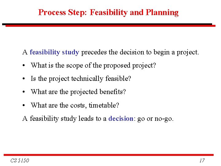 Process Step: Feasibility and Planning A feasibility study precedes the decision to begin a