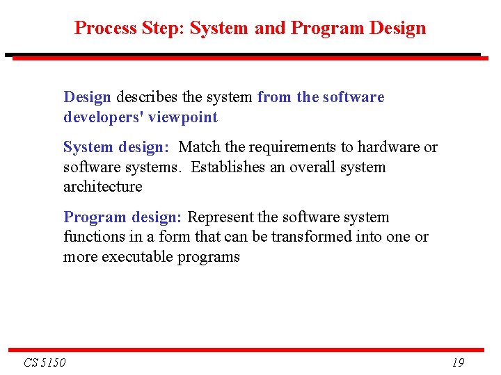 Process Step: System and Program Design describes the system from the software developers' viewpoint