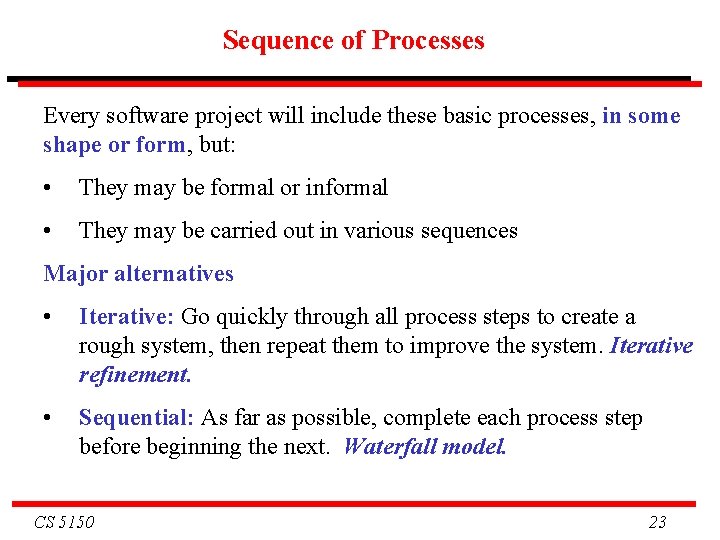Sequence of Processes Every software project will include these basic processes, in some shape