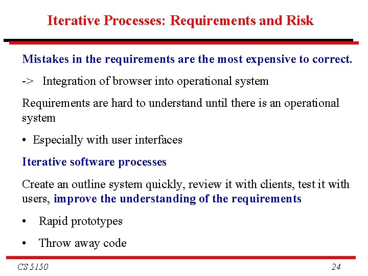 Iterative Processes: Requirements and Risk Mistakes in the requirements are the most expensive to